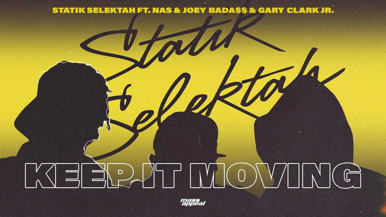 Statik Selektah x Nas x Joey Bada$$ x Gary Clark Jr. “Keep It Moving”