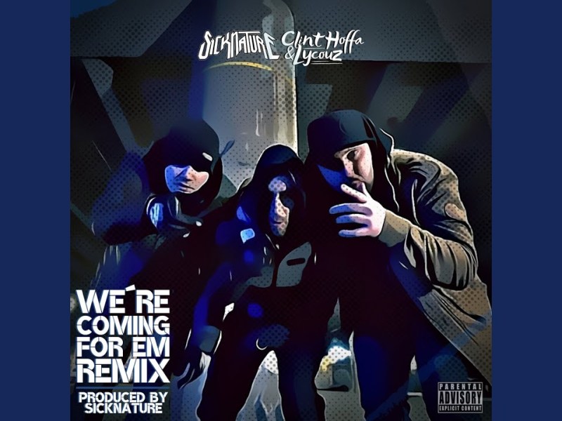 WATCH: Sicknature x Clint Hoffa x Lycouz “We’re Coming For Em – Remix”