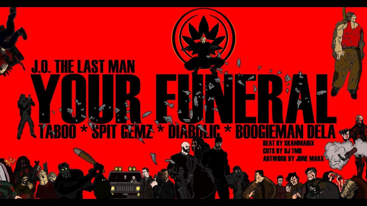 J.O. the Last Man x taboo x Spit Gemz x Diabolic x Boogieman Dela x DJ TMB – “Your Funeral”
