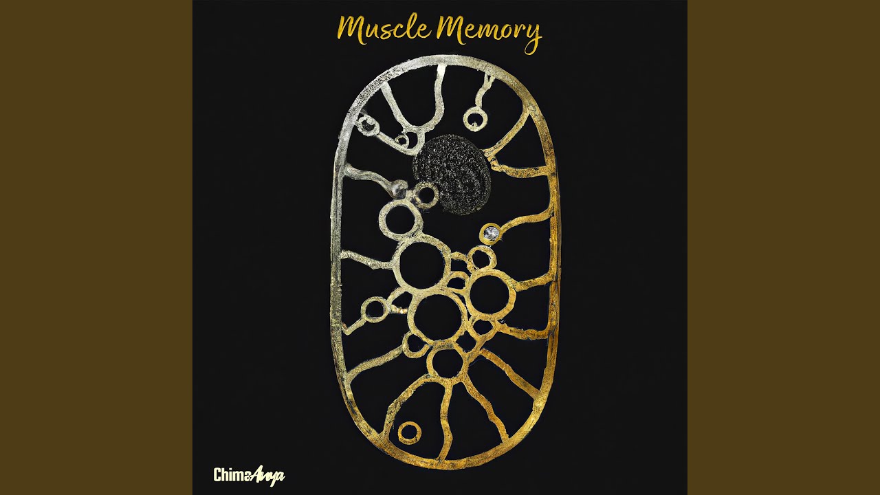 Chima Anya – “Muscle Memory”