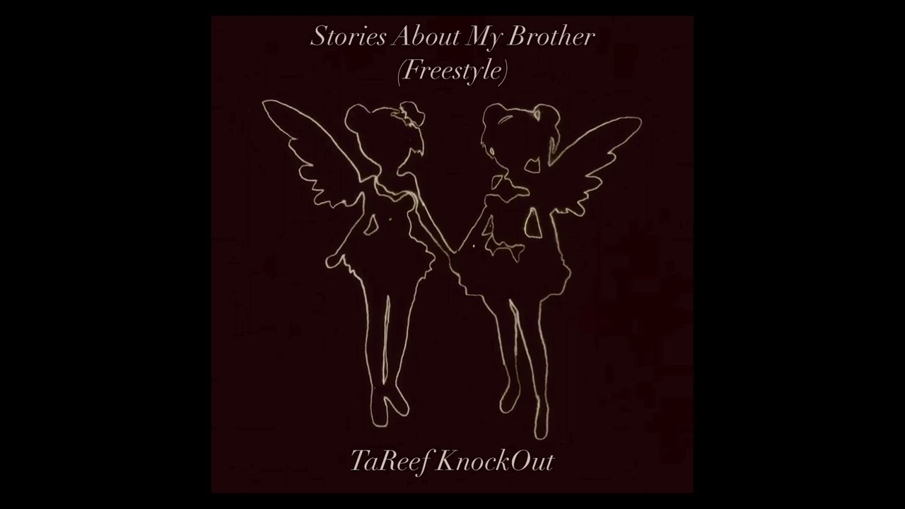 TaReef KnockOut – “Stories About My Brother (Freestyle)”
