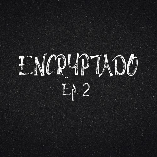 Crypto – “ENCRYPTADO Ep. 2”