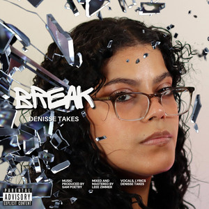 Denisse Takes – “Break”