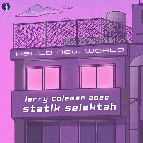 Larry Coleman 2020 x Statik Selektah – “Hello New World”