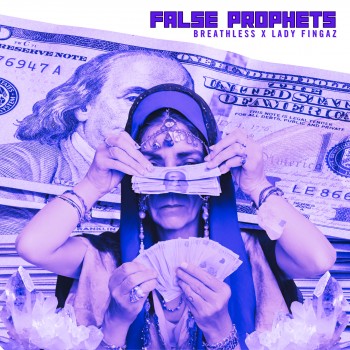 Breathless x Lady Fingaz – “False Prophets”