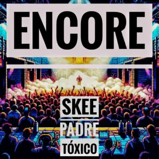 Skee x Padre Toxico – “Encore”